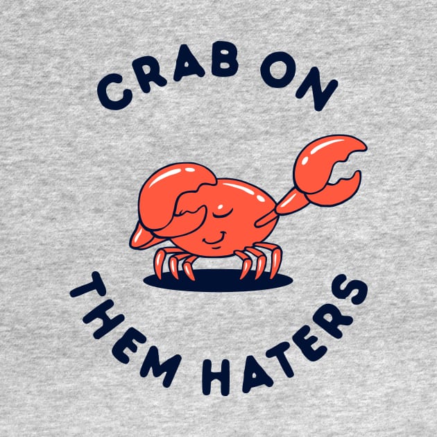 Crab On Them Haters by dumbshirts